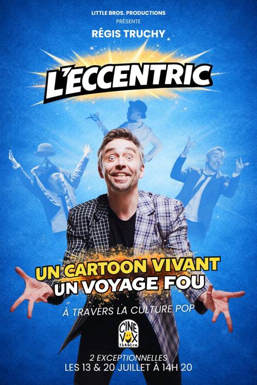 L'eccentric, artiste chez Little Bros, société de production de spectacles vivants